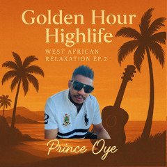Golden Hour Highlife: West African Relaxation Ep. 2