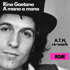 Rino Gaetano - Mano a mano (A.T.N. Re-work)