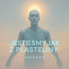 Jesteśmy jak z plasteliny