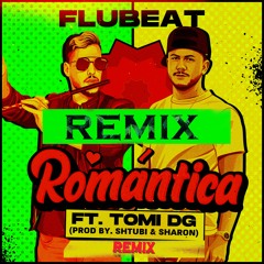 Flubeat - Romantica Ft. Tomi DG (Prod By. Shtubi & Sharon) (Official Remix)