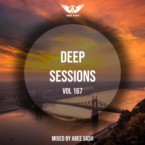 Deep Sessions - Vol 167 ★ Mixed By Abee Sash