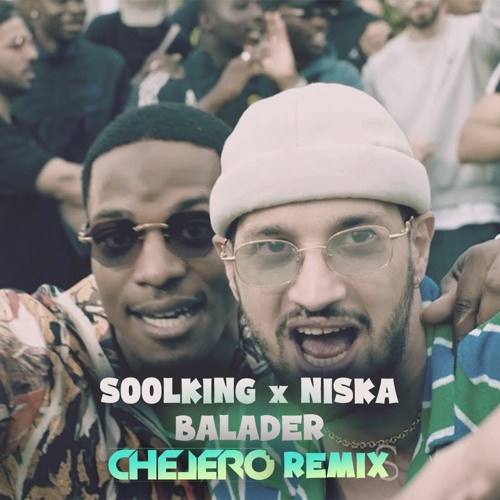 SOOLKING x NISKA - Balader (CHELERO Remix)