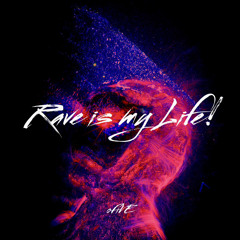 Rave Is My Life!