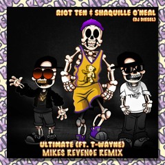 Riot Ten X Shaq - Ultimate feat. T-Wayne (Mikes Revenge Remix)