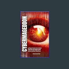 [EBOOK] 📕 Cybermageddon: A Glimpse into the Future Battles, the Era of Cyber and Information Warfa