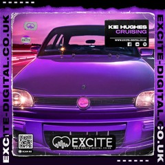 KIE HUGHES - CRUISIN (OUT NOW ON EXCITE DIGITAL)