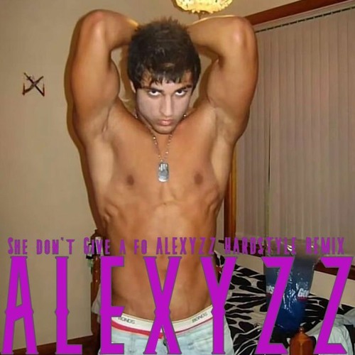 SHE DON'T GIVE A FO - ALEXYZZ HARDSTYLE BOOTLEG