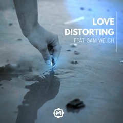 Love Distorting (ft. Sam Welch)