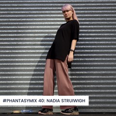 #PHANTASYMIX 40: Nadia Struiwigh