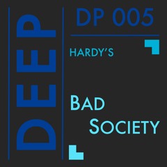 DP 005 // Hardy's - Bad Society