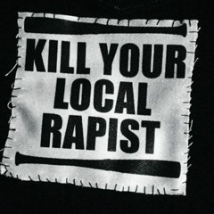 Kill Your Local Rapist
