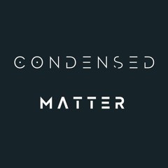 Condensed . Matter