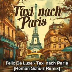 Felix De Luxe - Taxi Nach Paris (Roman Schulz Remix)