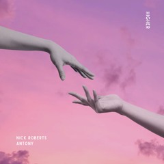 ANTONY, NICK ROBERTS - Higher (Extended Mix)