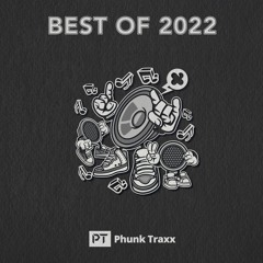 PHUNK TRAXX - BEST OF 2022