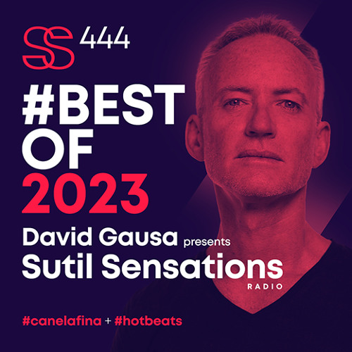 Sutil Sensations Radio #444 - #BESTOF2023 / #LOMEJORDE2023 = #HotBeats & #CanelaFina! ;-)