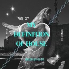 my definition of house Vol 37