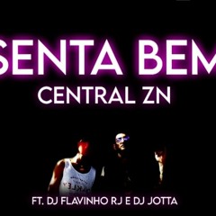 Senta Bem - Central ZN Ft. DJ Flavinho Rj Collab Jo.tta
