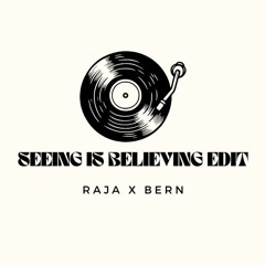 Seeing Is Believing Edit RAJAH x BERN (FREE DOWNLOAD)
