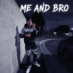 ME AND BRO