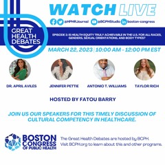 Great Health Debates, Season 3, Ep 2: Is Health Equity Truly Achievable?