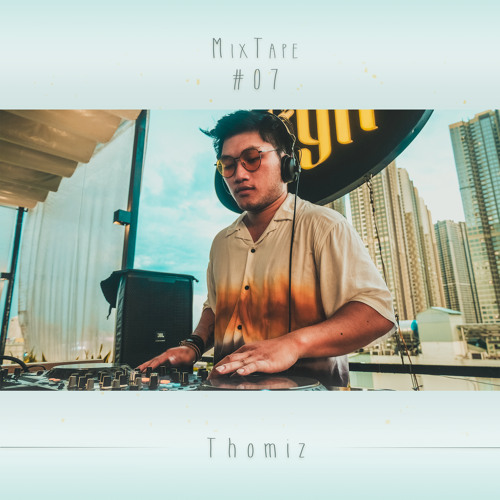 #07 Thomiz Mixtape - Có Chắc Chill Là Đây? [Vietmix]