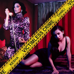 Victimless Crime 2.0 (Kesha & Charli XCX)