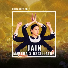 Jain - Makeba x Oscillator (Ammaroff Edit)