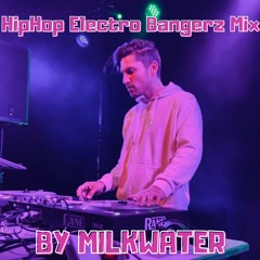 HipHop Electro Bangerz Mixtape - Milkwater