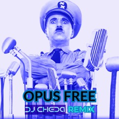 OPUS FREE(Cheda Private Remix)