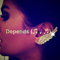 Depends (♫♩♬)