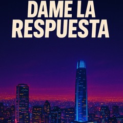 DAME LA RESPUESTA