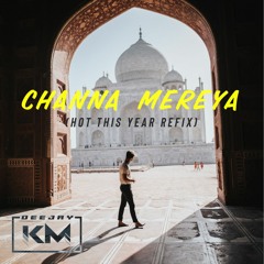 Channa Mereya (Hot This Year Refix) (prod. By DJKM) **95 BPM**