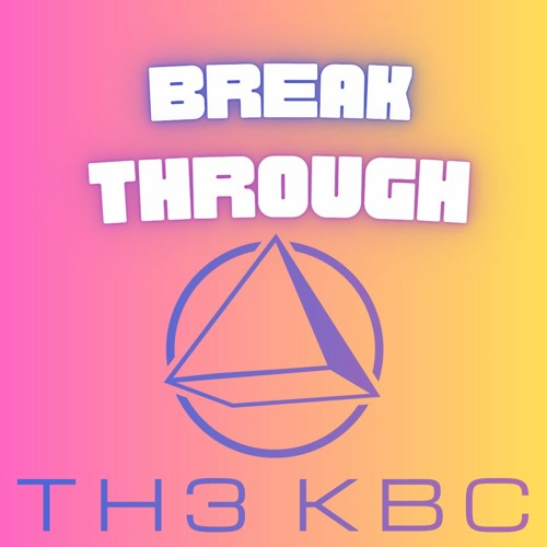 Stream Breakthrough by TH3 KBC Listen online for free on SoundCloud