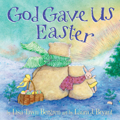 God Gave Us Easter by Lisa Tawn Bergren, read by Cassandra Campbell