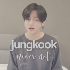 JUNGKOOK - Never Not (Long Version)