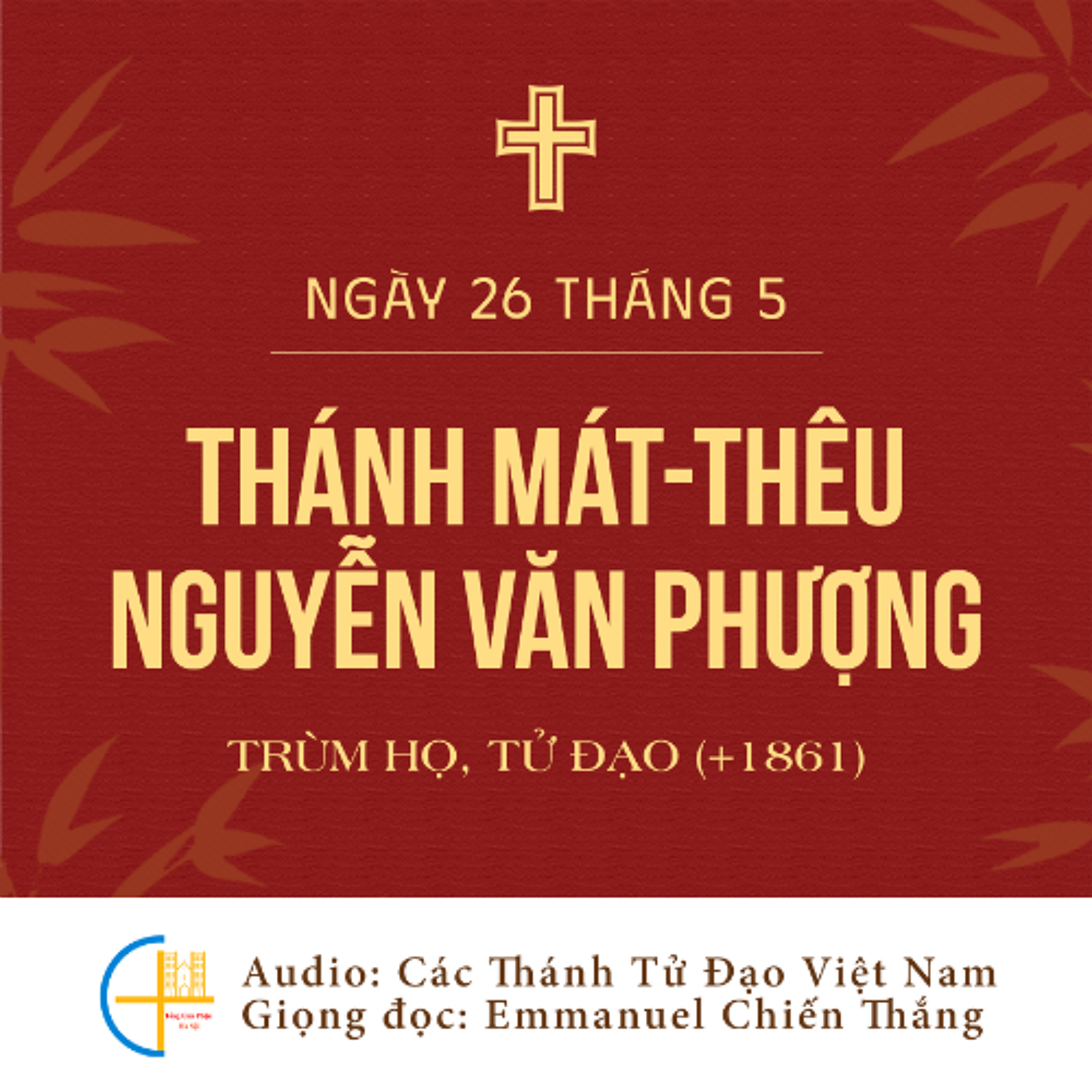Ngày 26-5: Thánh Mát-thêu Nguyễn Văn Phượng, Trùm họ (+1861), Tử đạo episode artwork