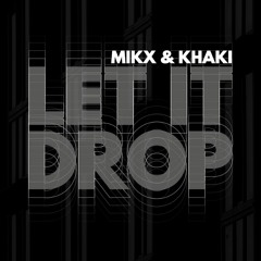 Mikx & Khaki - Let It Drop (VHS007)