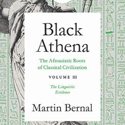 [VIEW] KINDLE PDF EBOOK EPUB Black Athena: The Afroasiatic Roots of Classical Civilat
