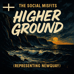 Higher Ground (Representing Newquay)