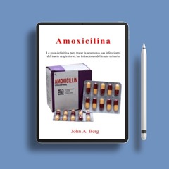 Amoxicilina: La guía definitiva para tratar la neumonía, las infecciones del tracto respiratori