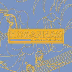 Hosannas "Good Medicine (B. Bravo Remix)"