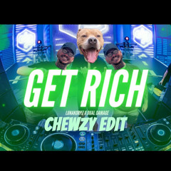 LunaKorpz & Dual Damage - Get Rich 2023 (CHEWZY EDIT)