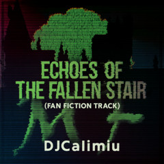 ECHO OF THE FALLEN STAIR (Fan Fiction Track)