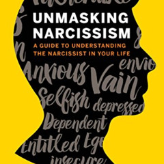 [GET] KINDLE 📂 Unmasking Narcissism: A Guide to Understanding the Narcissist in Your