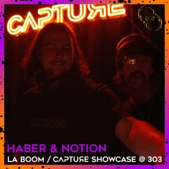 Haber & Notion @ LA BOOM / Capture Showcase @ 303 [05.02.22]