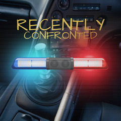 Recently confronted