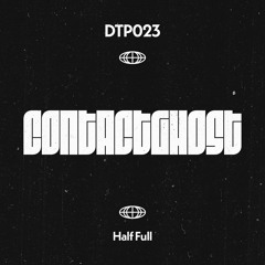 Contactghost - Half Full - DTP023 - [PATREON EXCLUSIVE]