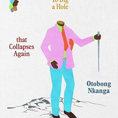 [GET] EPUB 💖 Otobong Nkanga: To Dig a Hole that Collapses Again by  Omar Kholeif &