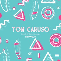 Tom Caruso - Ready (Mallin Remix) [HHW038]